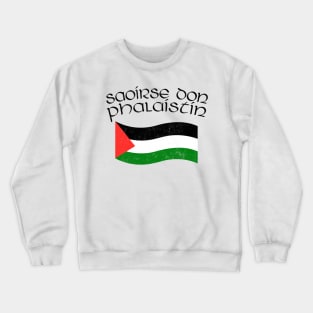 Saoirse Don Phalaistin! Crewneck Sweatshirt